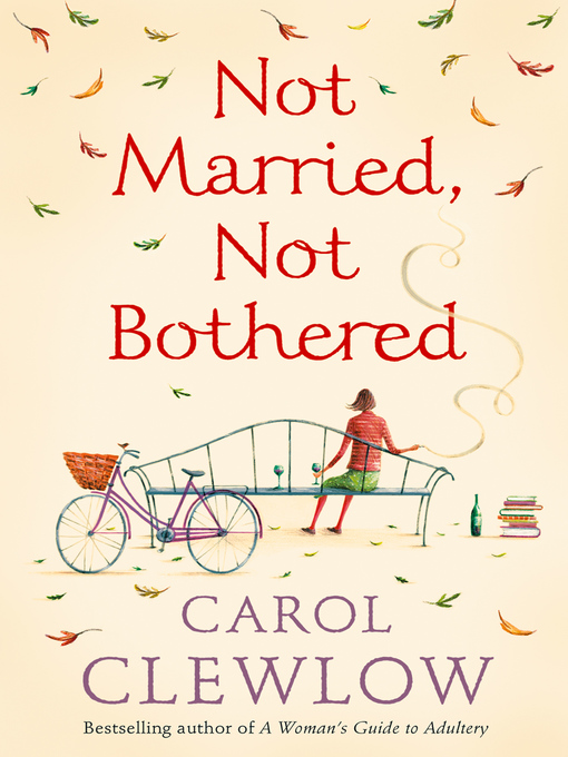 Title details for Not Married, Not Bothered by Carol Clewlow - Wait list